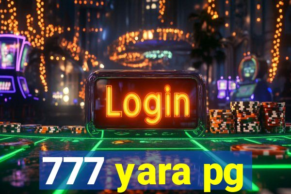 777 yara pg